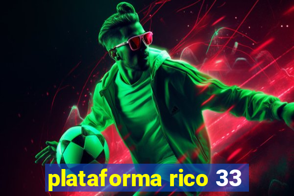 plataforma rico 33